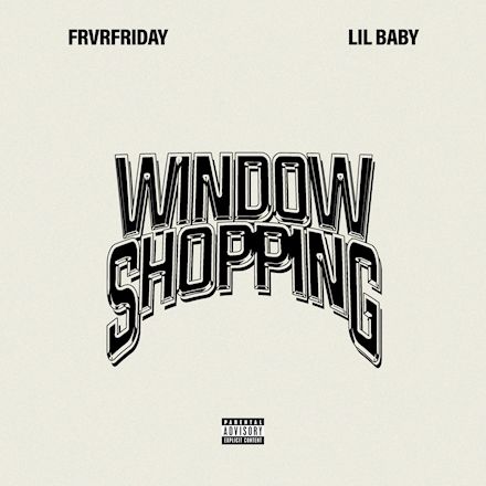 FRVRFRIDAY – Window Shopping (feat. Lil Baby)